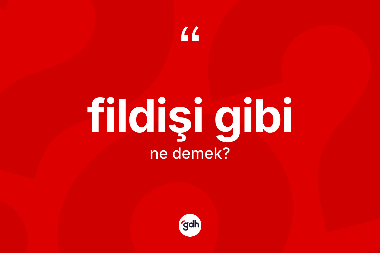 Fildişi gibi ifadesinin sözlükteki anlamı nedir? Fildişi gibi ifadesinin kaç farklı anlamı var?