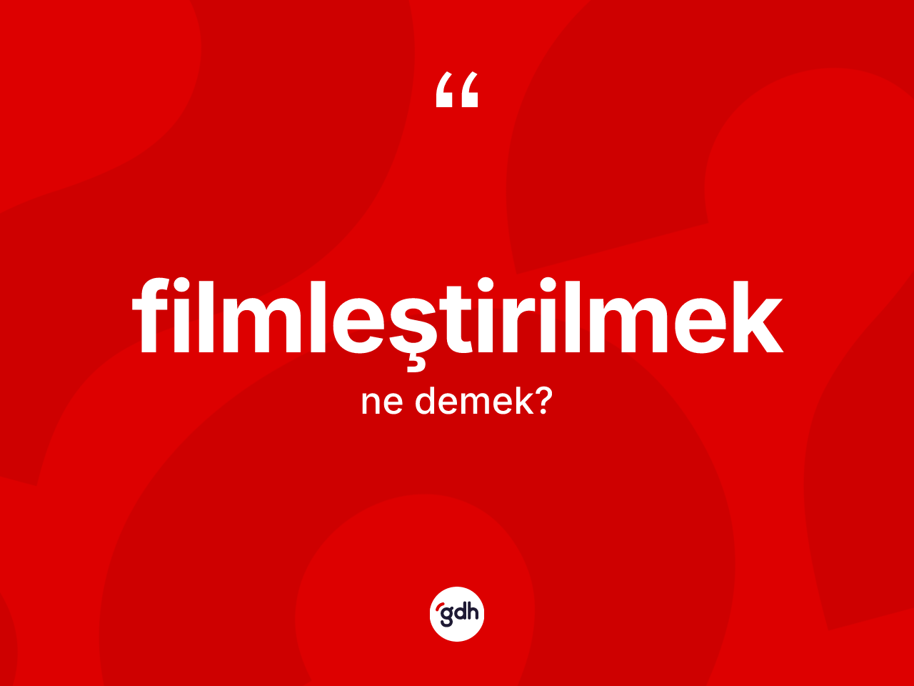Filmleştirilmek kelimesinin anlamı nedir? Filmleştirilmek kelimesinin TDK'ya göre açıklaması nedir?