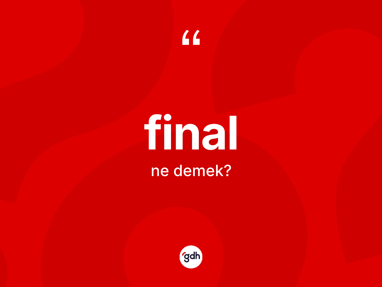 Final kelimesi ne demek? Finalın TDK'ya göre anlamı nedir?
