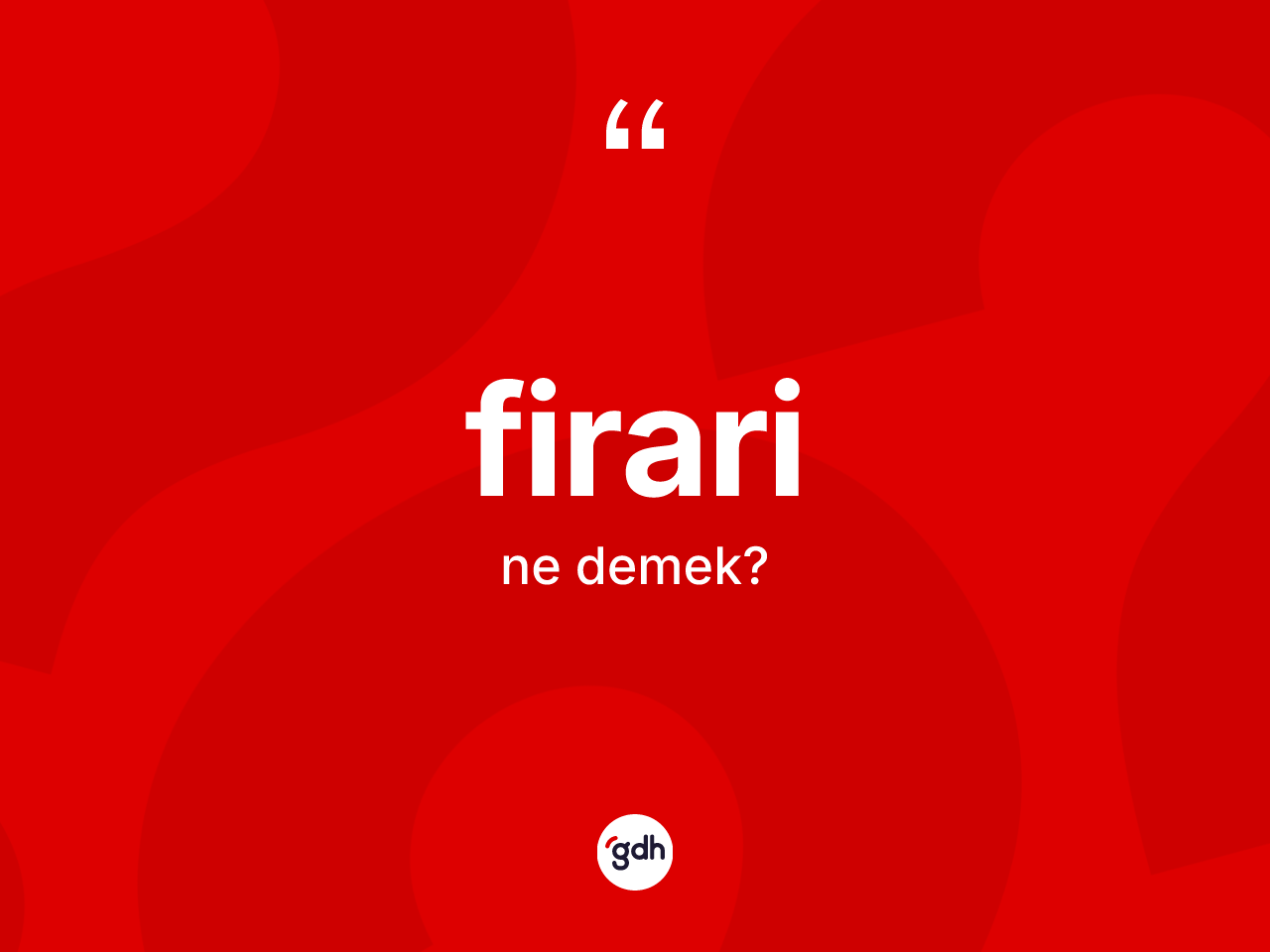 Firari kelimesi ne demek? Firari kelimesinin TDK anlamı nedir?