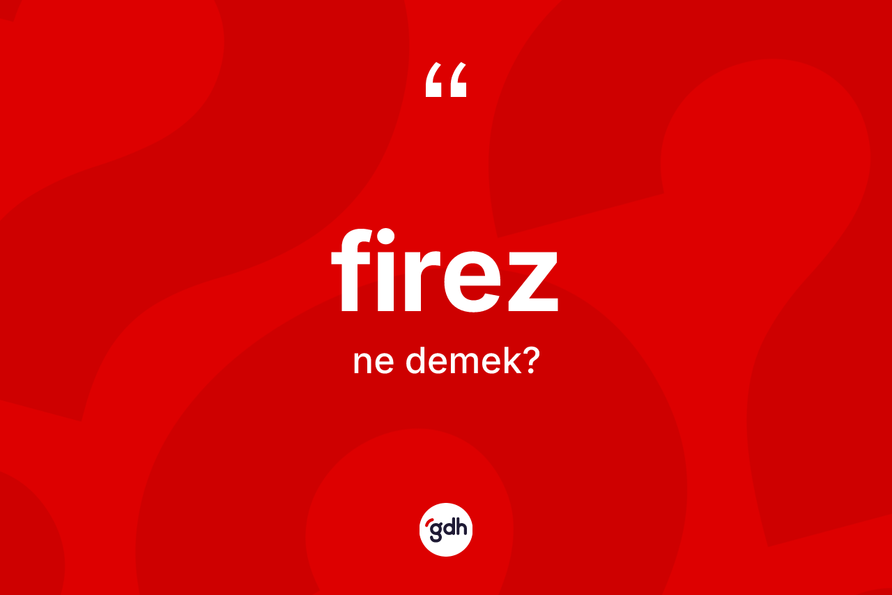 Firez kelimesi nedir? Firez kelimesinin özellikleri nelerdir?
