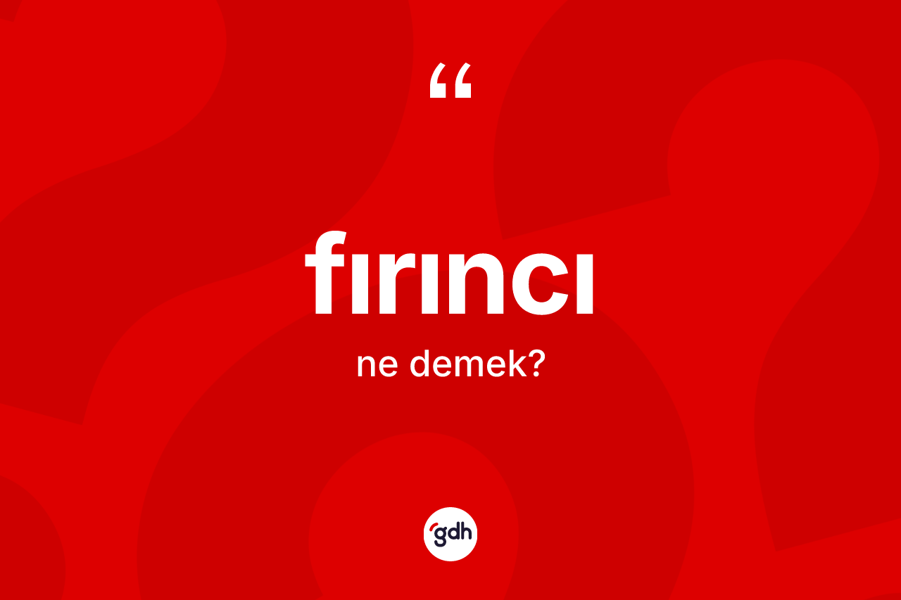 Fırıncı kelimesinin anlamı nedir? Fırıncı kelimesinin özellikleri nelerdir?