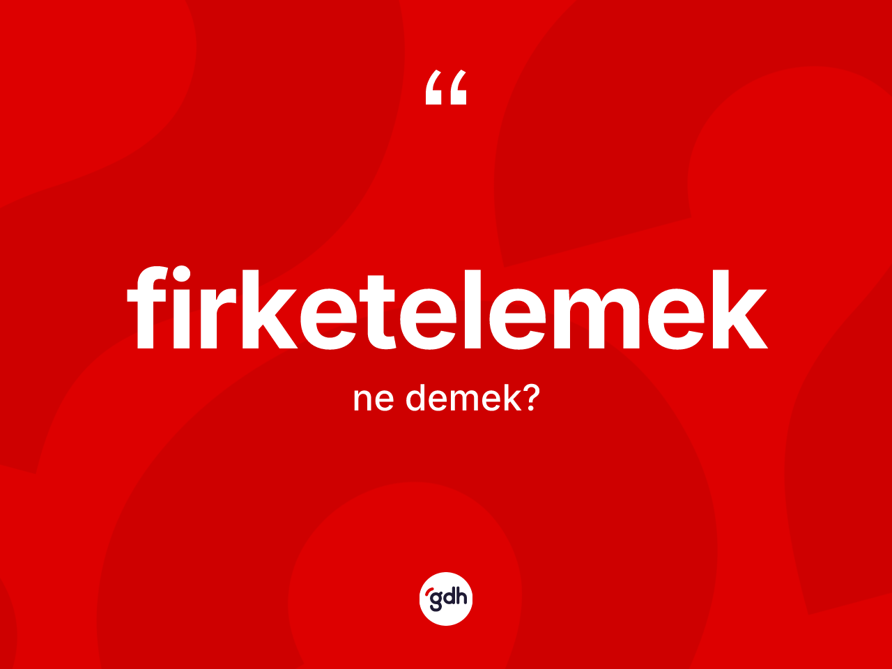 Firketelemek kelimesi nedir? Firketelemeğin halk arasındaki kullanımı nasıldır?