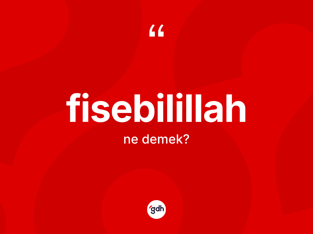 Fisebilillah kelimesinin tanımı nedir? Fisebilillahın halk arasındaki kullanımı nasıldır?