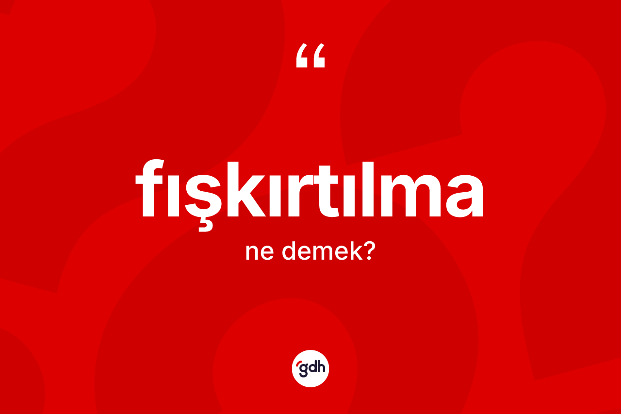 Fışkırtılma ne anlama gelir? Fışkırtılma kelimesinin TDK anlamı nedir?