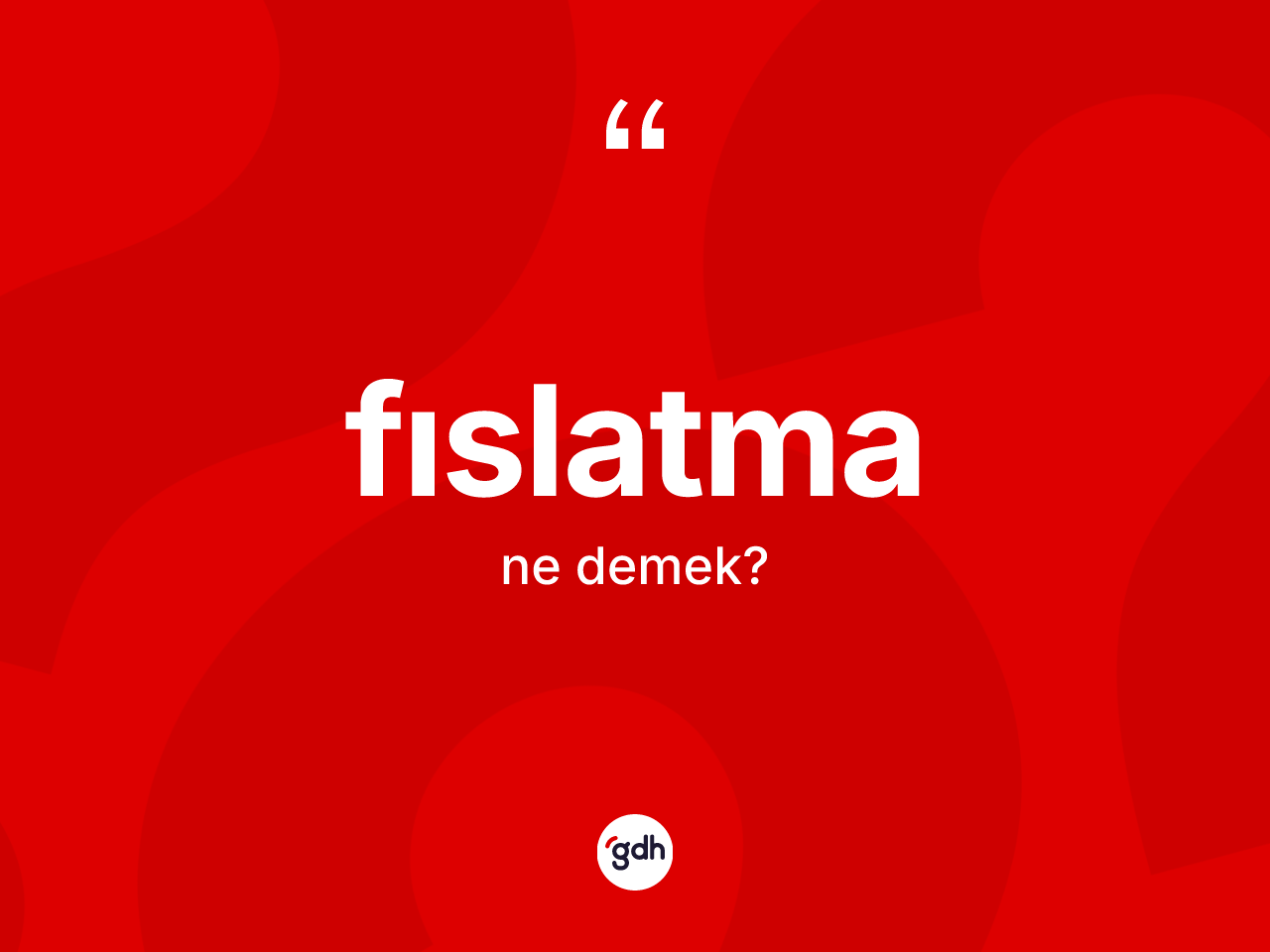 Fıslatma kelimesi ne demek? Fıslatma kelimesinin özellikleri nelerdir?