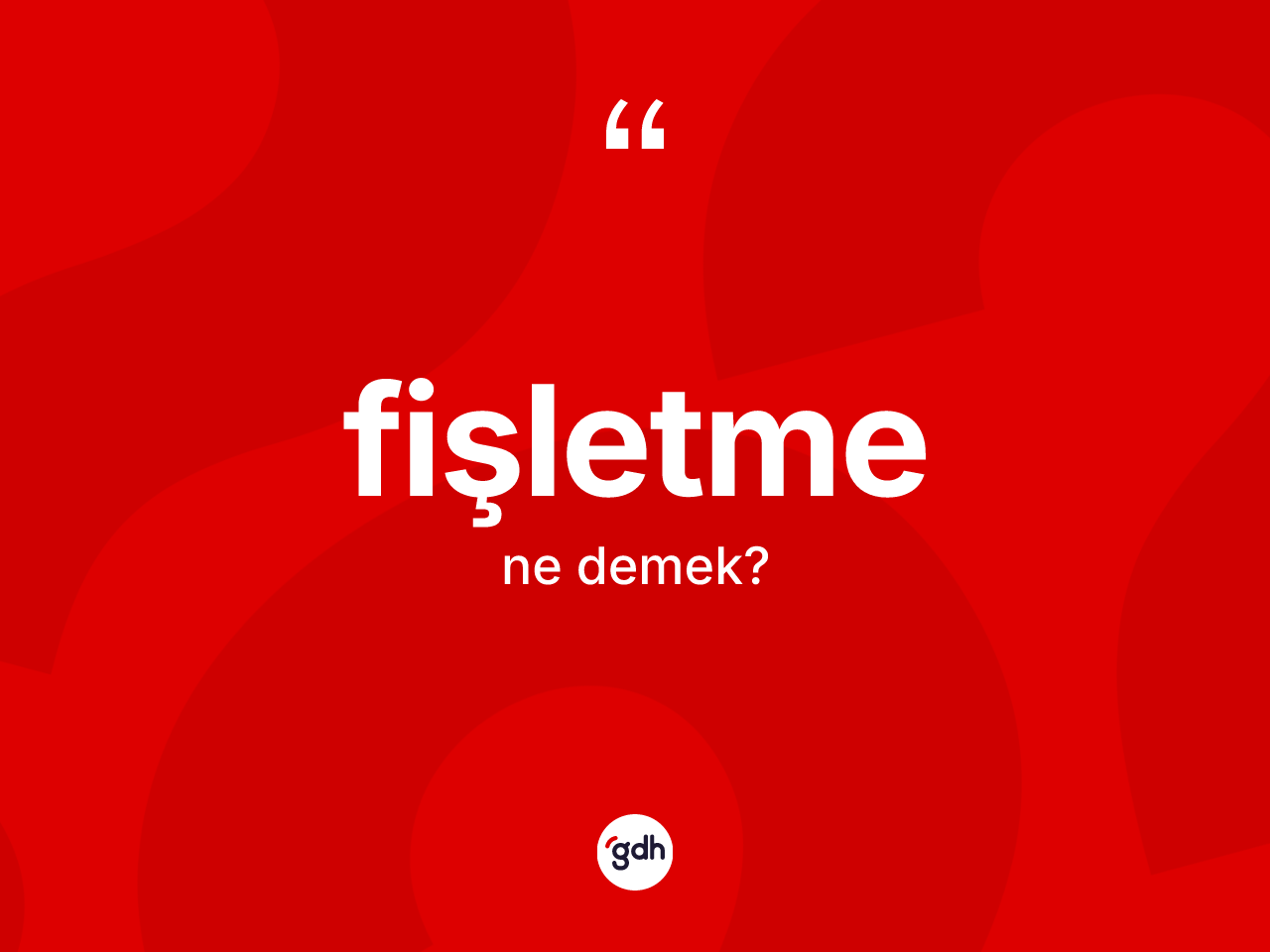 Fişletme kelimesi ne demek? Fişletmenin TDK'ya göre anlamı nedir?