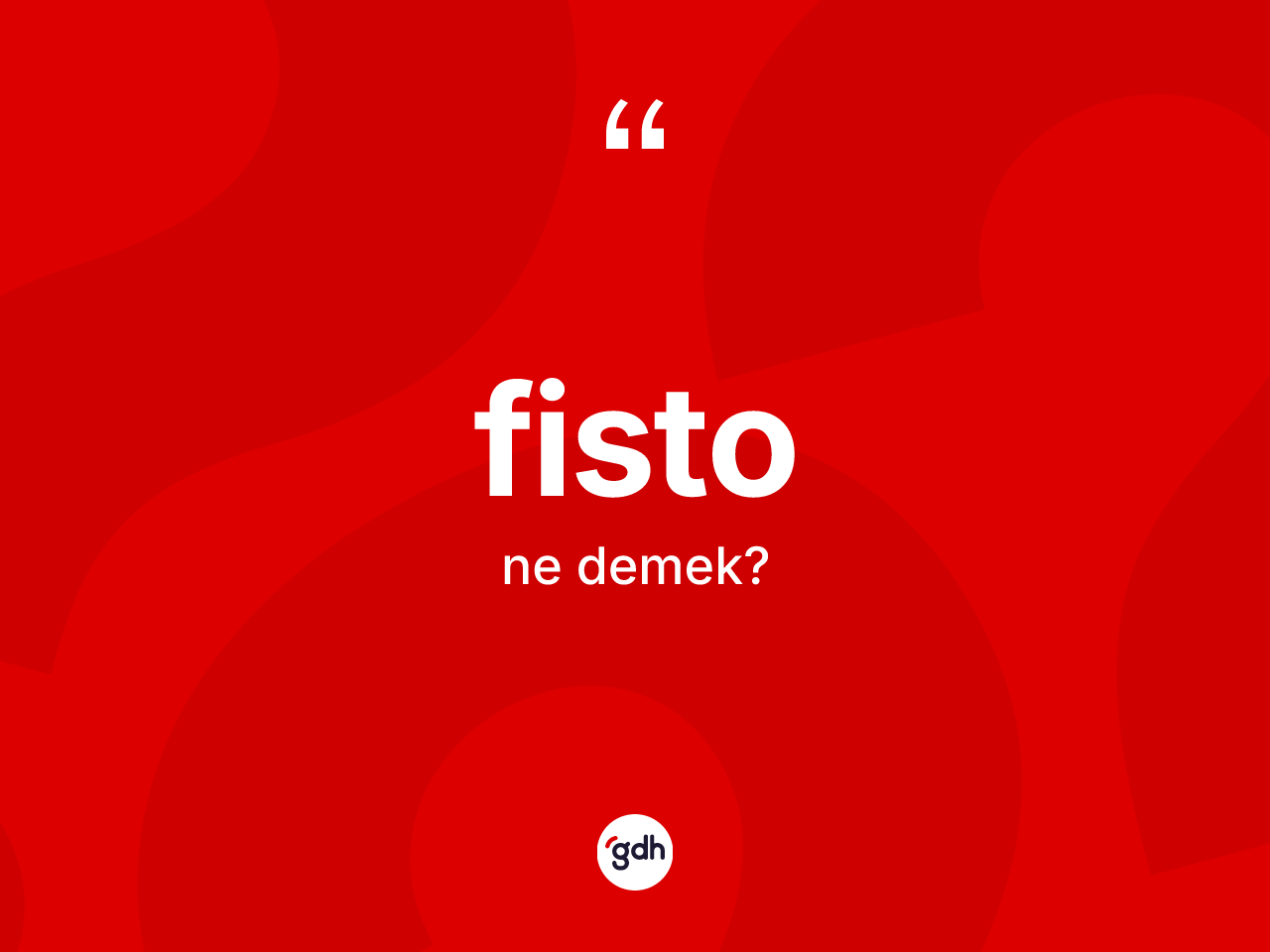 Fisto kelimesinin tanımı nedir? Fisto kelimesinin TDK'ya göre açıklaması nedir?