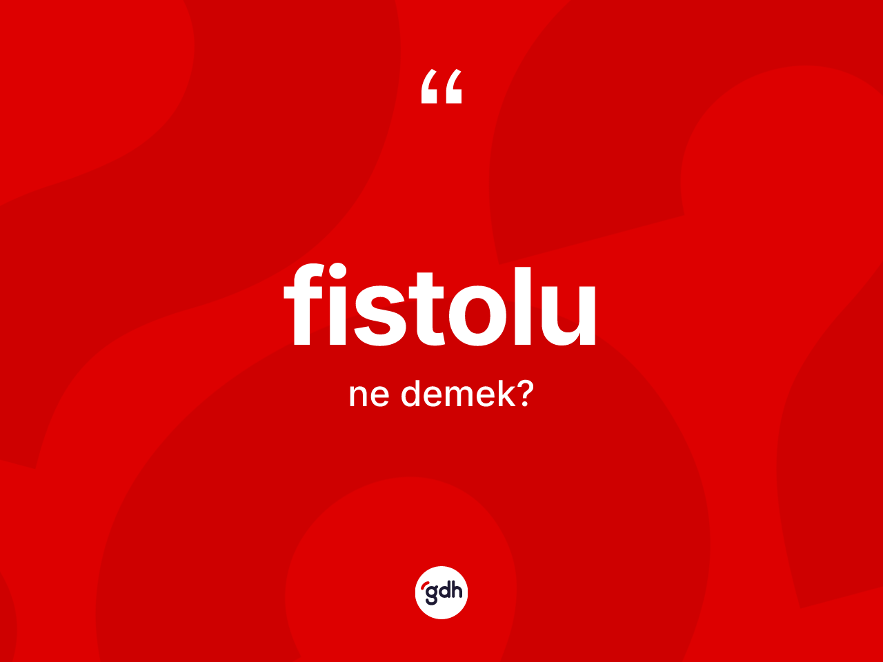 Fistolu kelimesinin sözlükteki tanımı nedir? Fistolu kelimesinin TDK anlamı nedir?