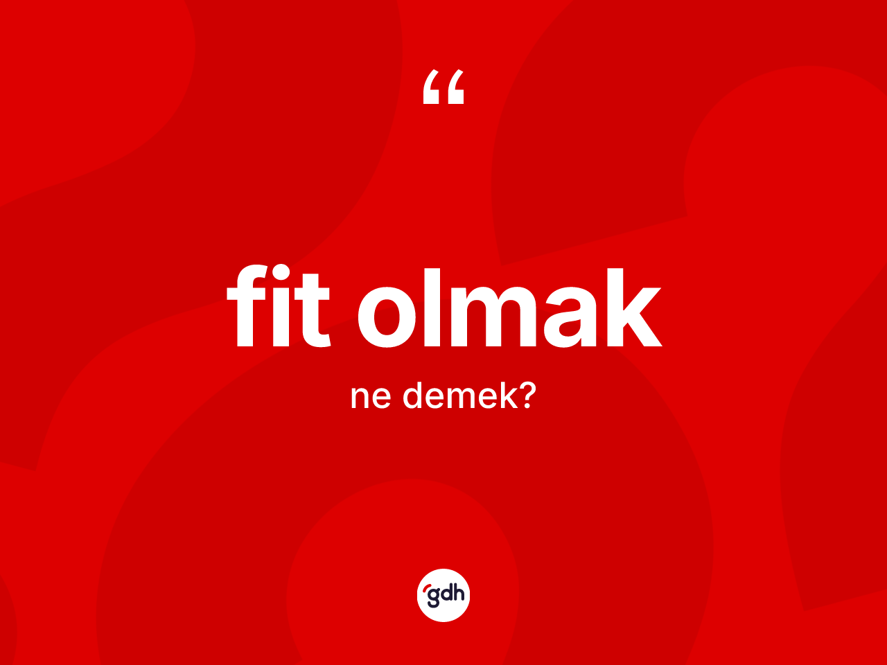 Fit olmak sözü nedir? Fit olmak ifadesinin TDK anlamı nedir?