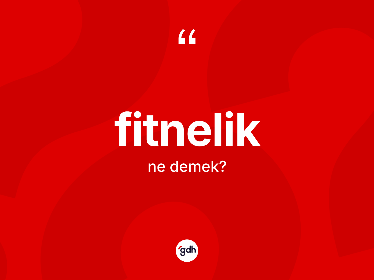 Fitnelik kelimesinin tanımı nedir? Fitnelik kelimesinin TDK'ya göre açıklaması nedir?