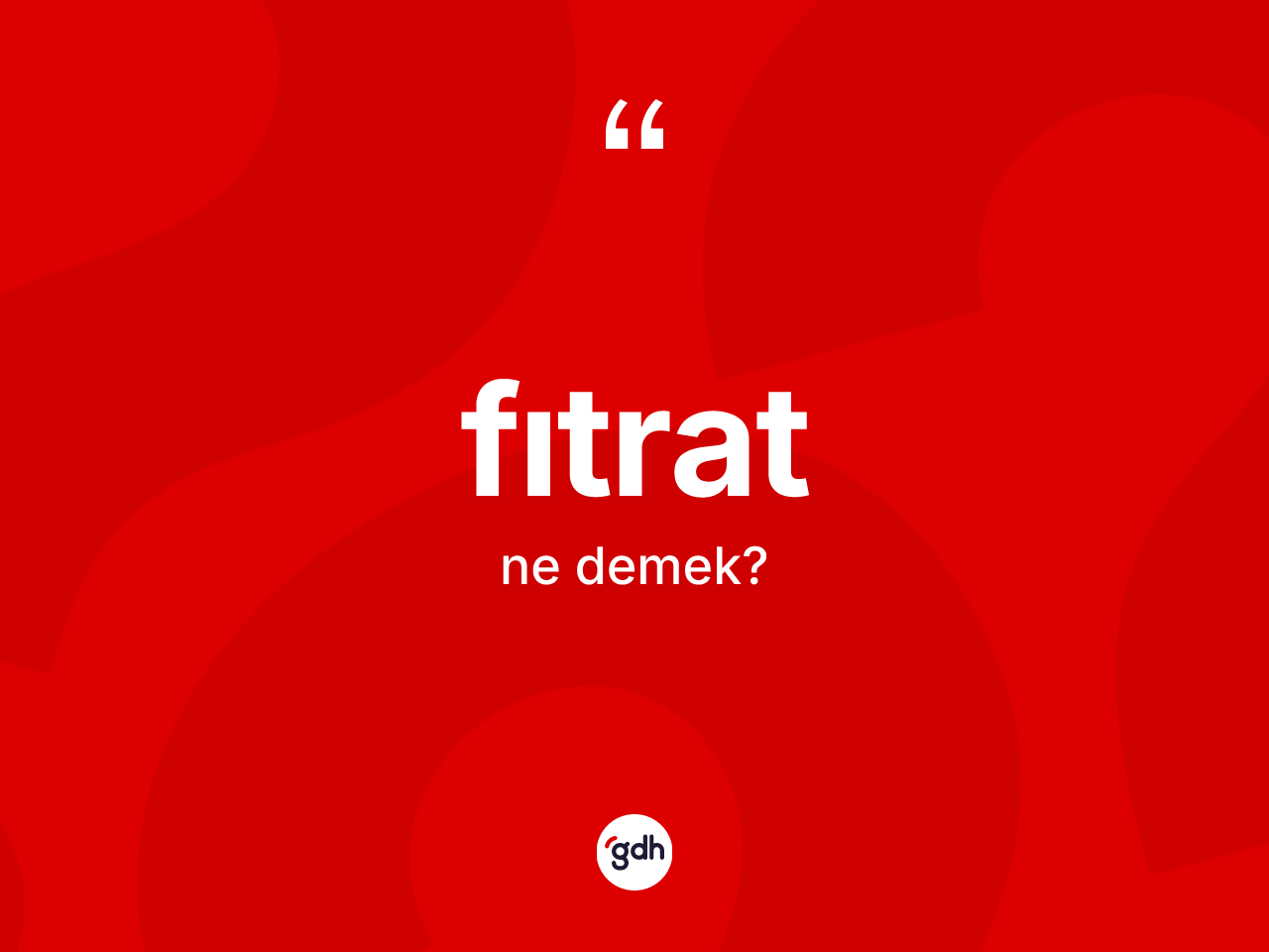 Fıtrat ne demek? Fıtrat kelimesinin özellikleri nelerdir?