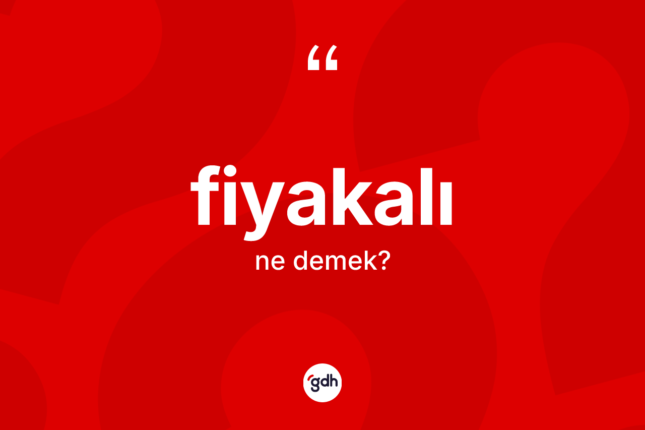 Fiyakalı ne demek? Fiyakalının TDK'ya göre anlamı nedir?