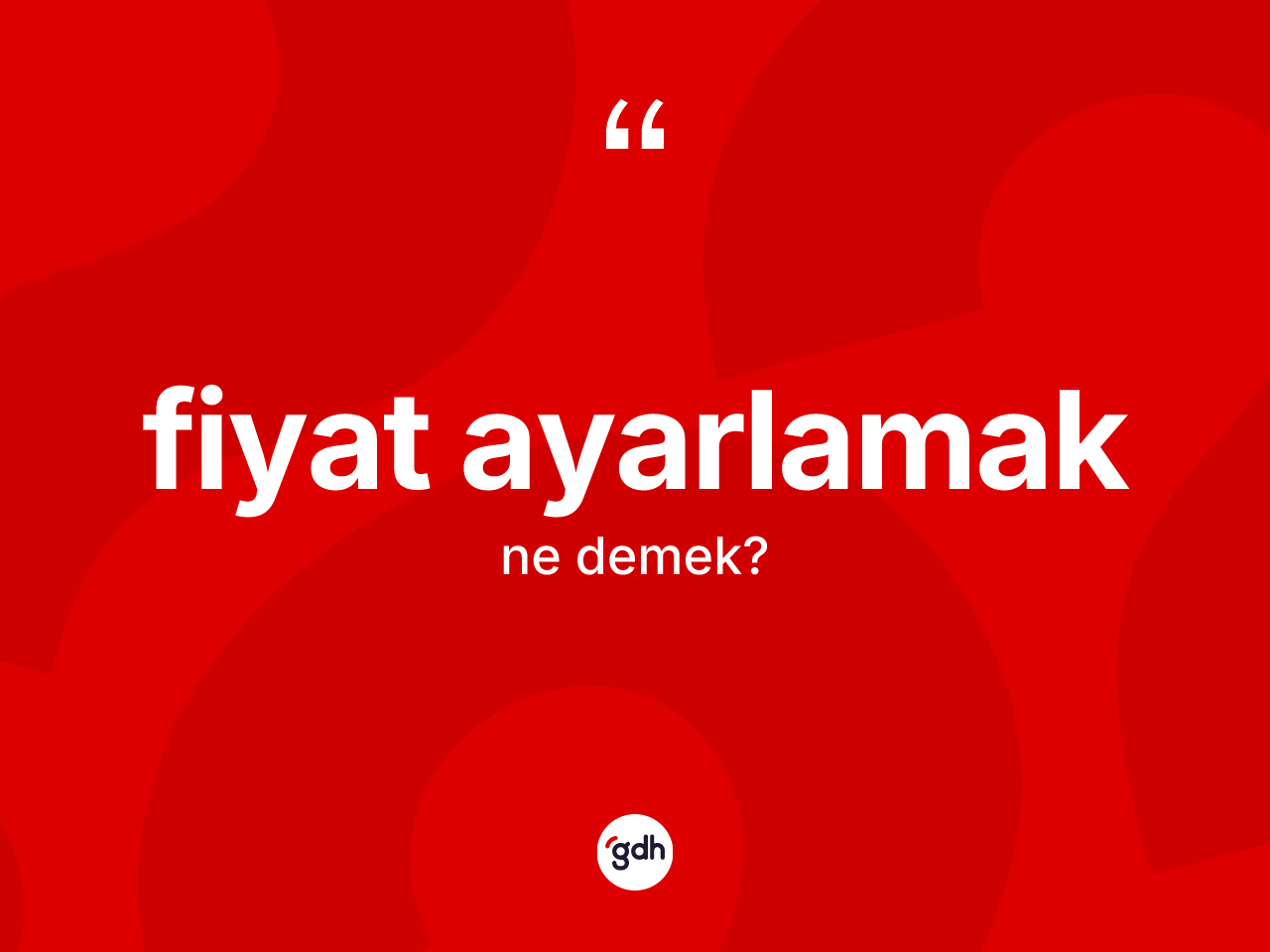 Fiyat ayarlamak ne anlama gelir? Fiyat ayarlamak sözünün TDK'ya göre anlamı nedir?