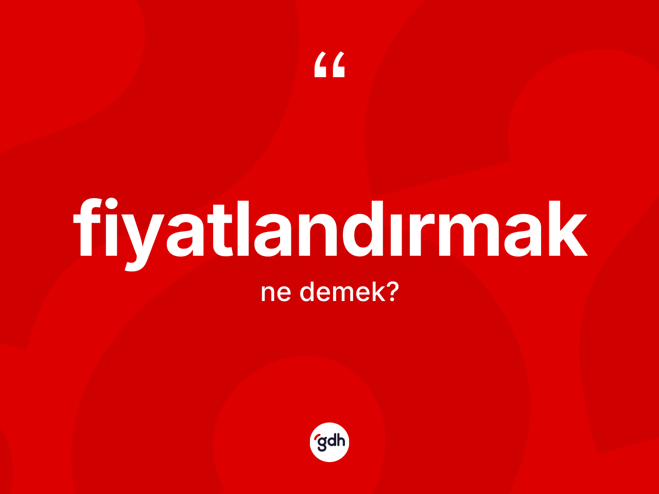 Fiyatlandırmak ne demek? Fiyatlandırmağın TDK'ya göre anlamı nedir?