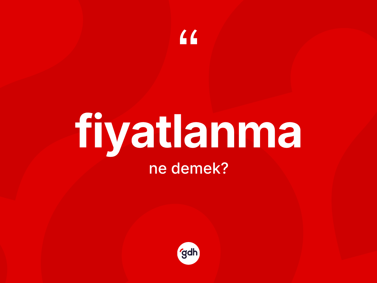 Fiyatlanma kelimesinin anlamı nedir? Fiyatlanmanın halk arasındaki kullanımı nasıldır?