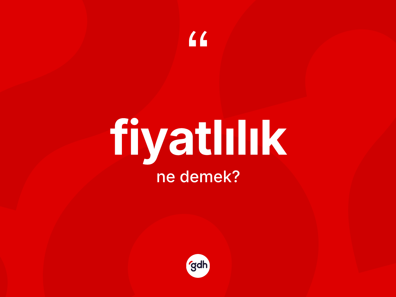 Fiyatlılık ne anlama gelir? Fiyatlılığın TDK'ya göre anlamı nedir?