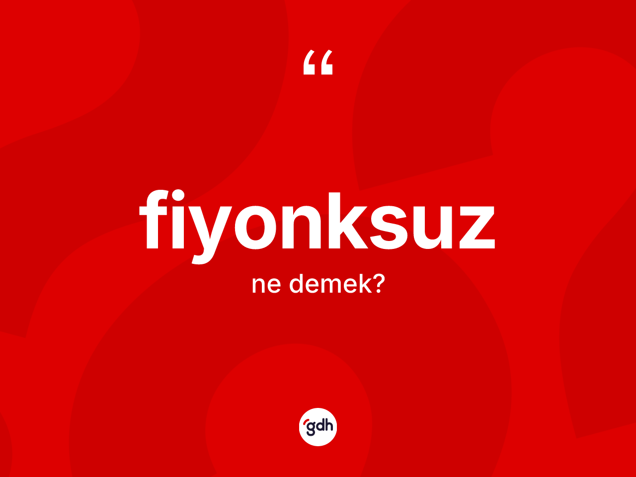 Fiyonksuz ne anlama gelir? Fiyonksuzun halk arasındaki kullanımı nasıldır?