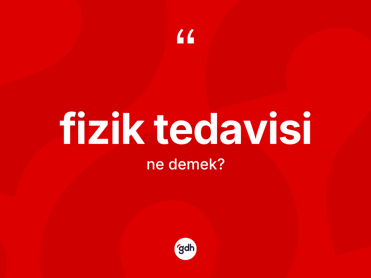 Fizik tedavisi kelimesi ne demek? Fizik tedavisinin kısaca tanımı nedir?