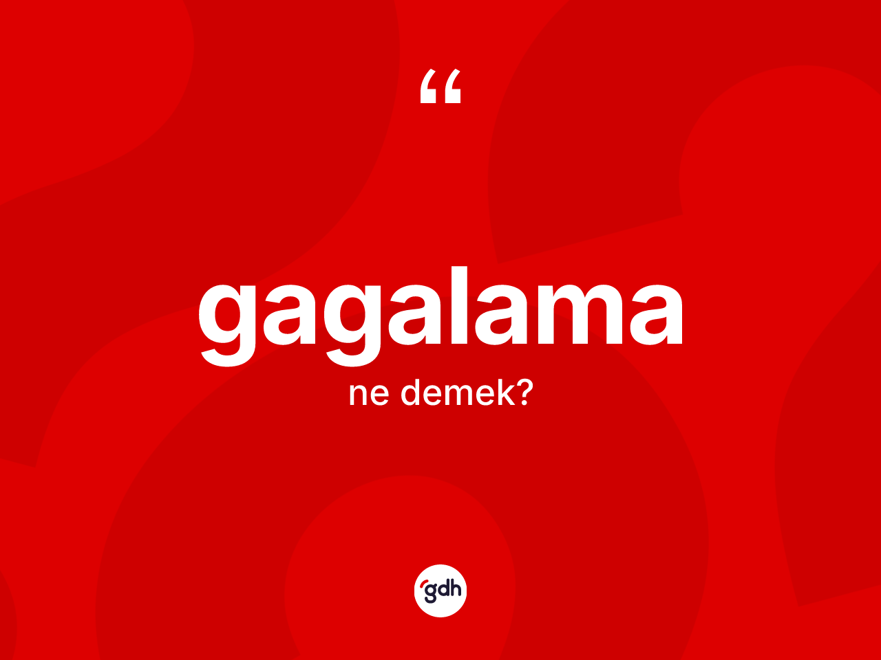 Gagalama kelimesinin tanımı nedir? Gagalama kelimesinin kaç farklı anlamı var?