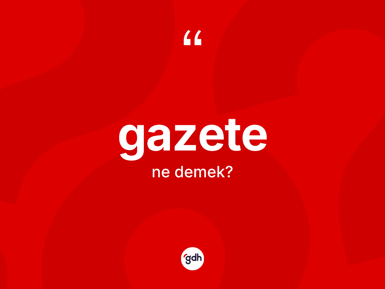 Gazete kelimesi nedir? Gazetenin TDK'ya göre anlamı nedir?