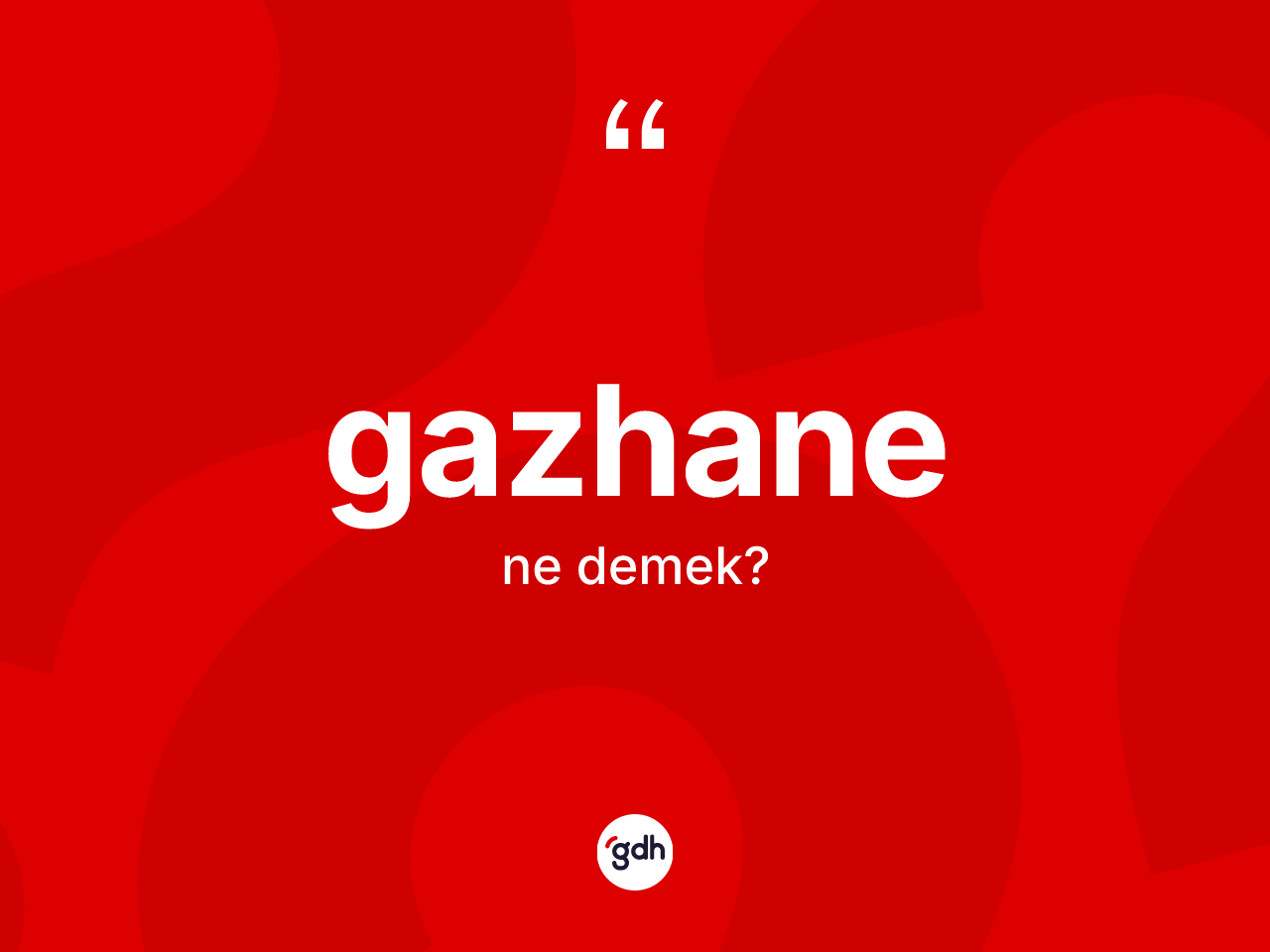 Gazhane kelimesi ne demek? Gazhanenin TDK'ya göre anlamı nedir?