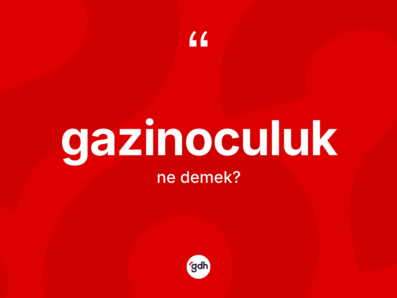Gazinoculuk kelimesinin anlamı nedir? Gazinoculuğun sözlükteki anlamı nedir?