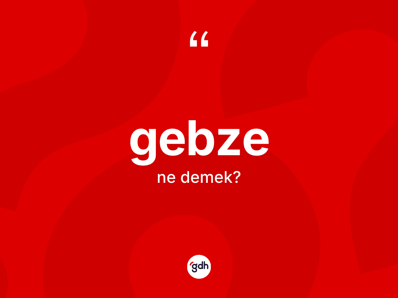 Gebze kelimesinin tanımı nedir? Gebze kelimesinin TDK'ya göre açıklaması nedir?