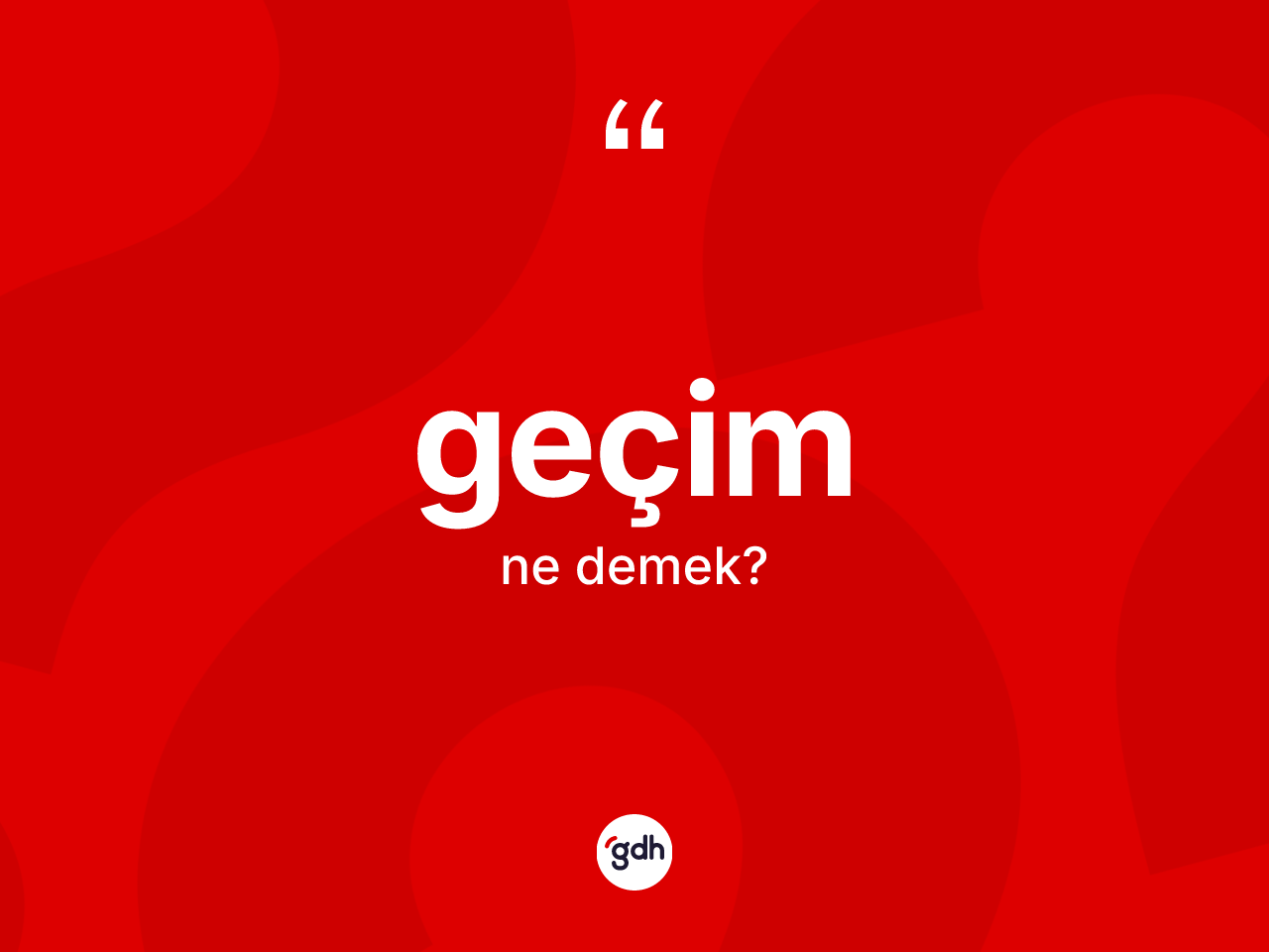 Geçim kelimesi ne demek? Geçimin TDK'ya göre anlamı nedir?