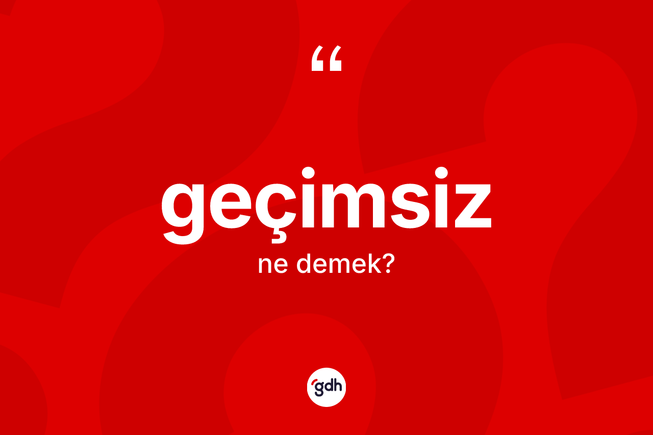 Geçimsiz kelimesinin sözlükteki tanımı nedir? Geçimsizin halk arasındaki kullanımı nasıldır?