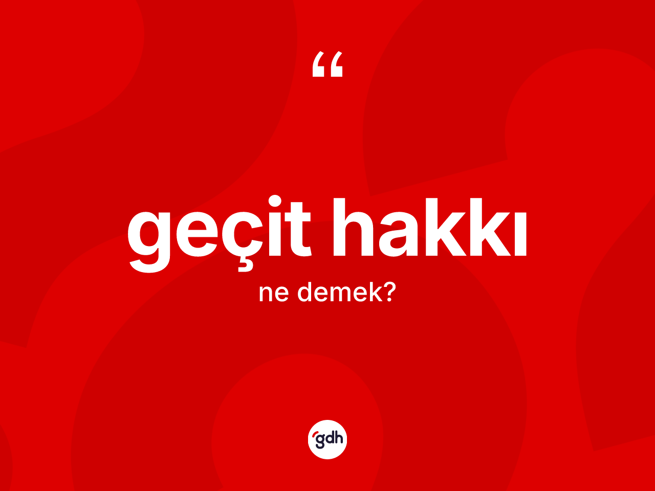 Geçit hakkı kelimesinin anlamı nedir? Geçit hakkı kelimesinin TDK'ya göre açıklaması nedir?