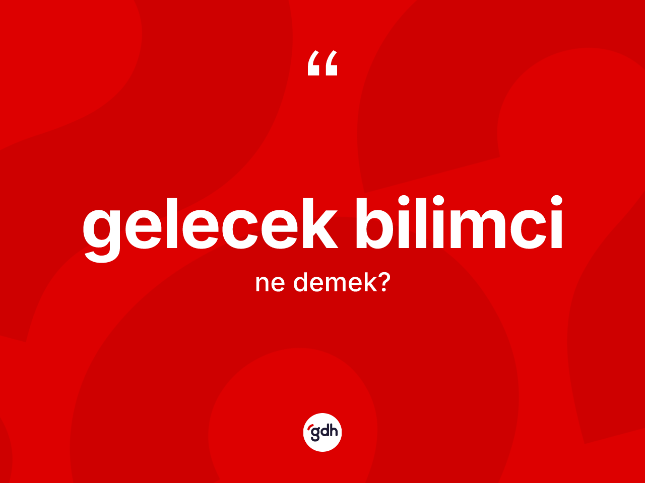 Gelecek bilimci ne anlama gelir? Gelecek bilimci kelimesinin özellikleri nelerdir?