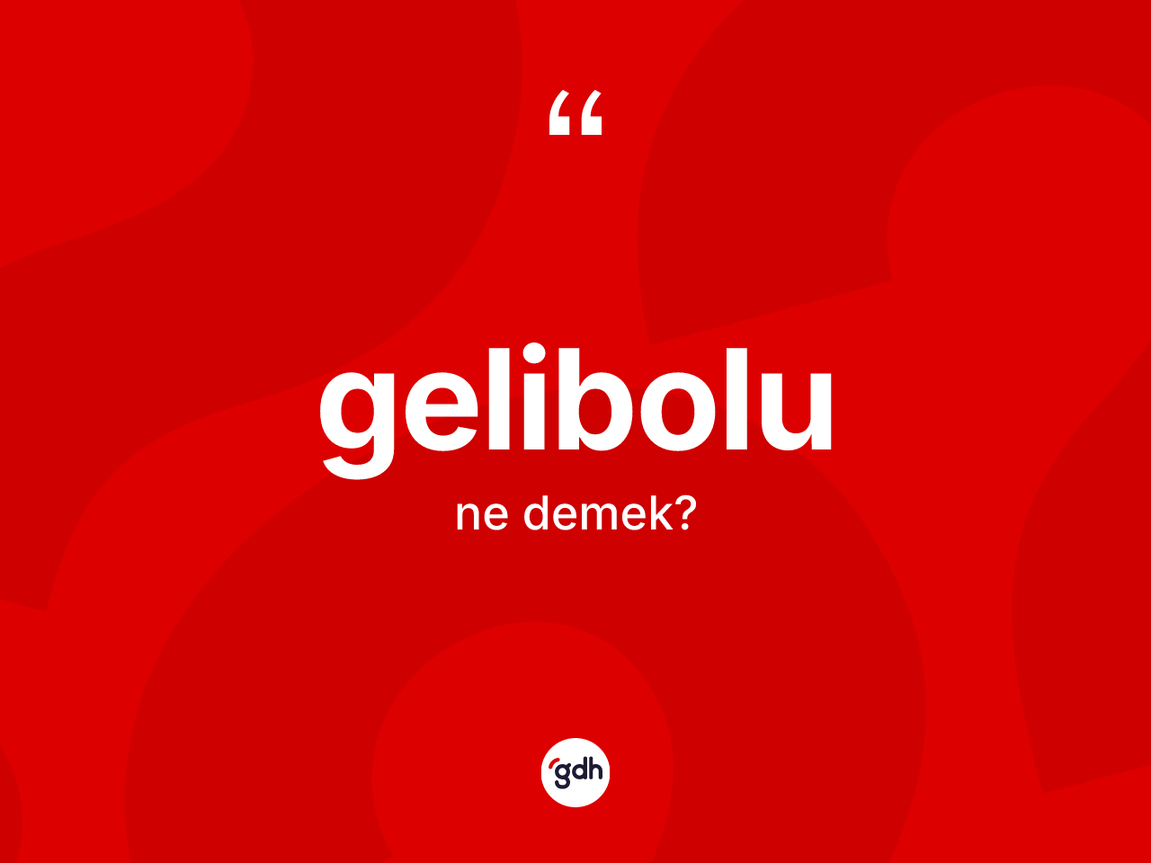 Gelibolu kelimesinin tanımı nedir? Gelibolu'nun halk arasındaki kullanımı nasıldır?