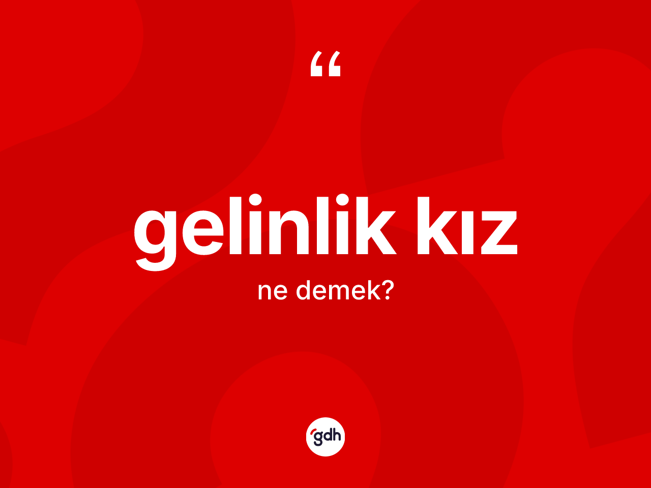 Gelinlik kız nedir? Gelinlik kızın TDK'ya göre anlamı nedir?