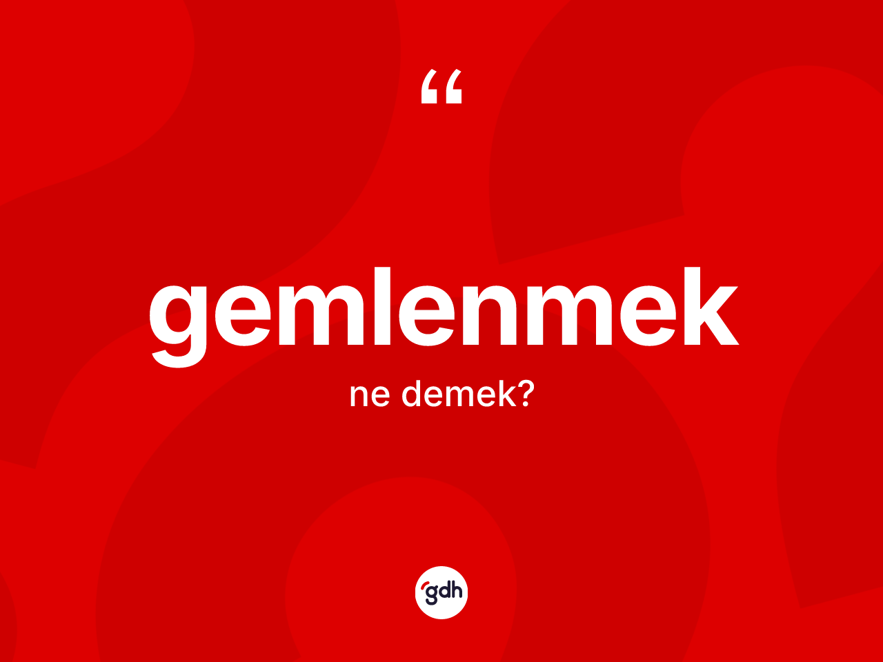 Gemlenmek kelimesinin sözlükteki tanımı nedir? Gemlenmek kelimesinin özellikleri nelerdir?