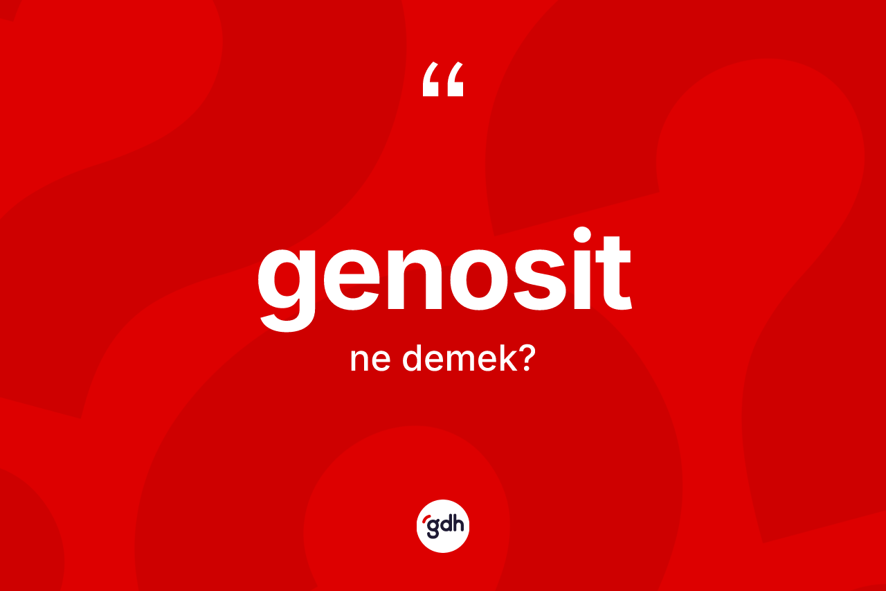 Genosit kelimesi ne demek? Genositin TDK'ya göre anlamı nedir?