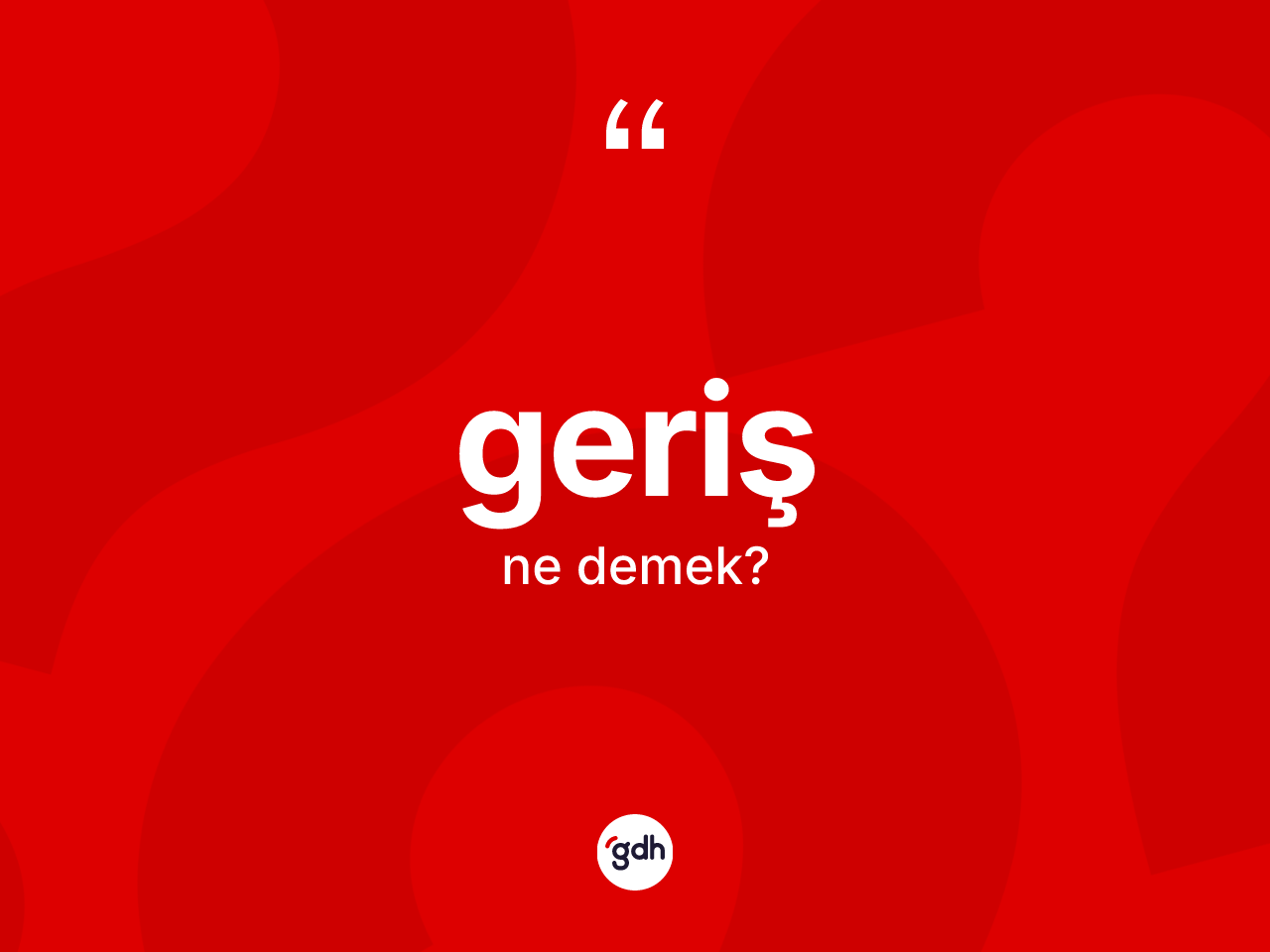 Geriş ne demek? Geriş kelimesinin TDK'ya göre açıklaması nedir?