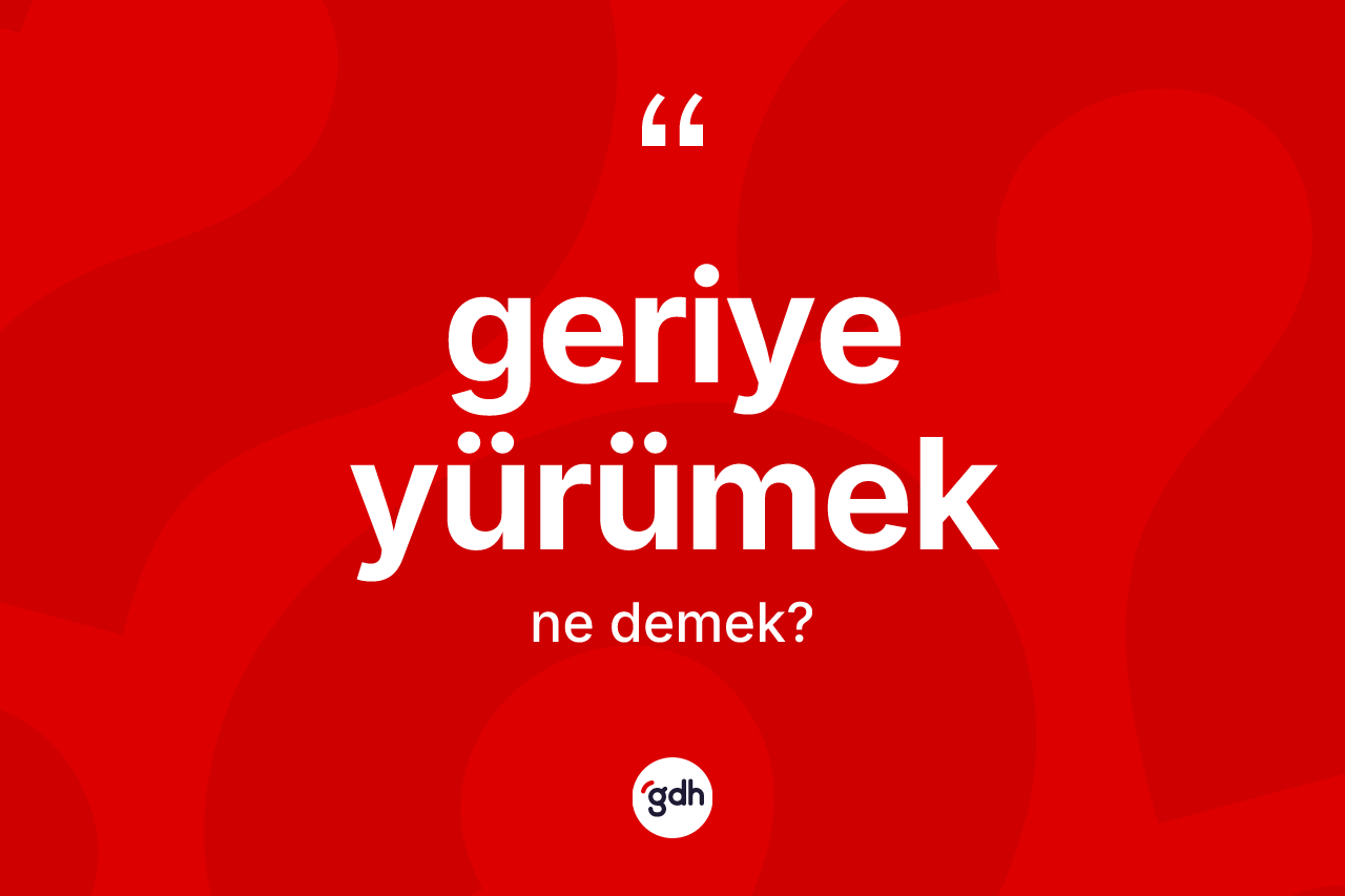 Geriye yürümek nedir? Geriye yürümek sözü nerede kullanılır?