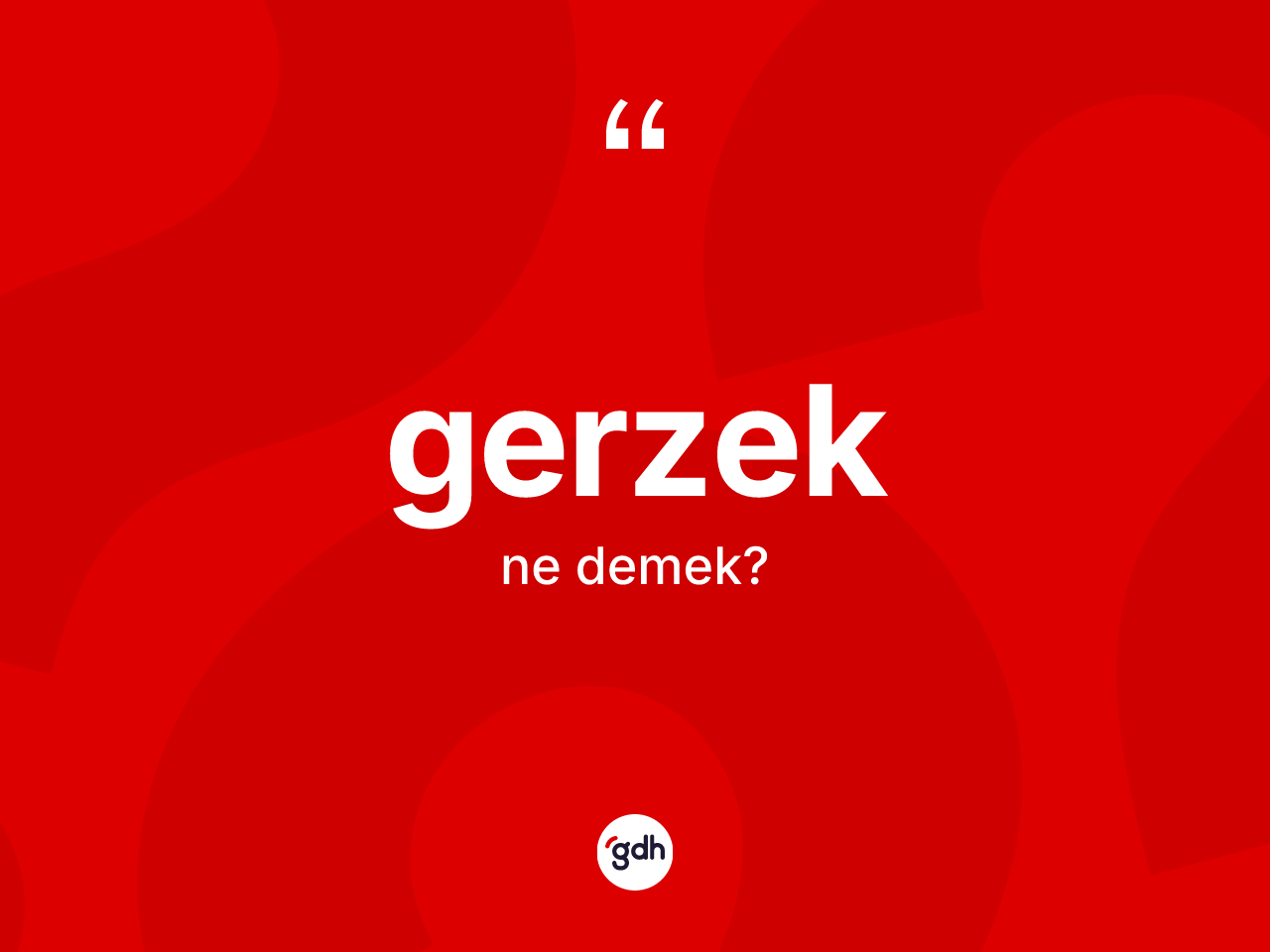 Gerzek kelimesi ne demek? Gerzek kelimesinin özellikleri nelerdir?