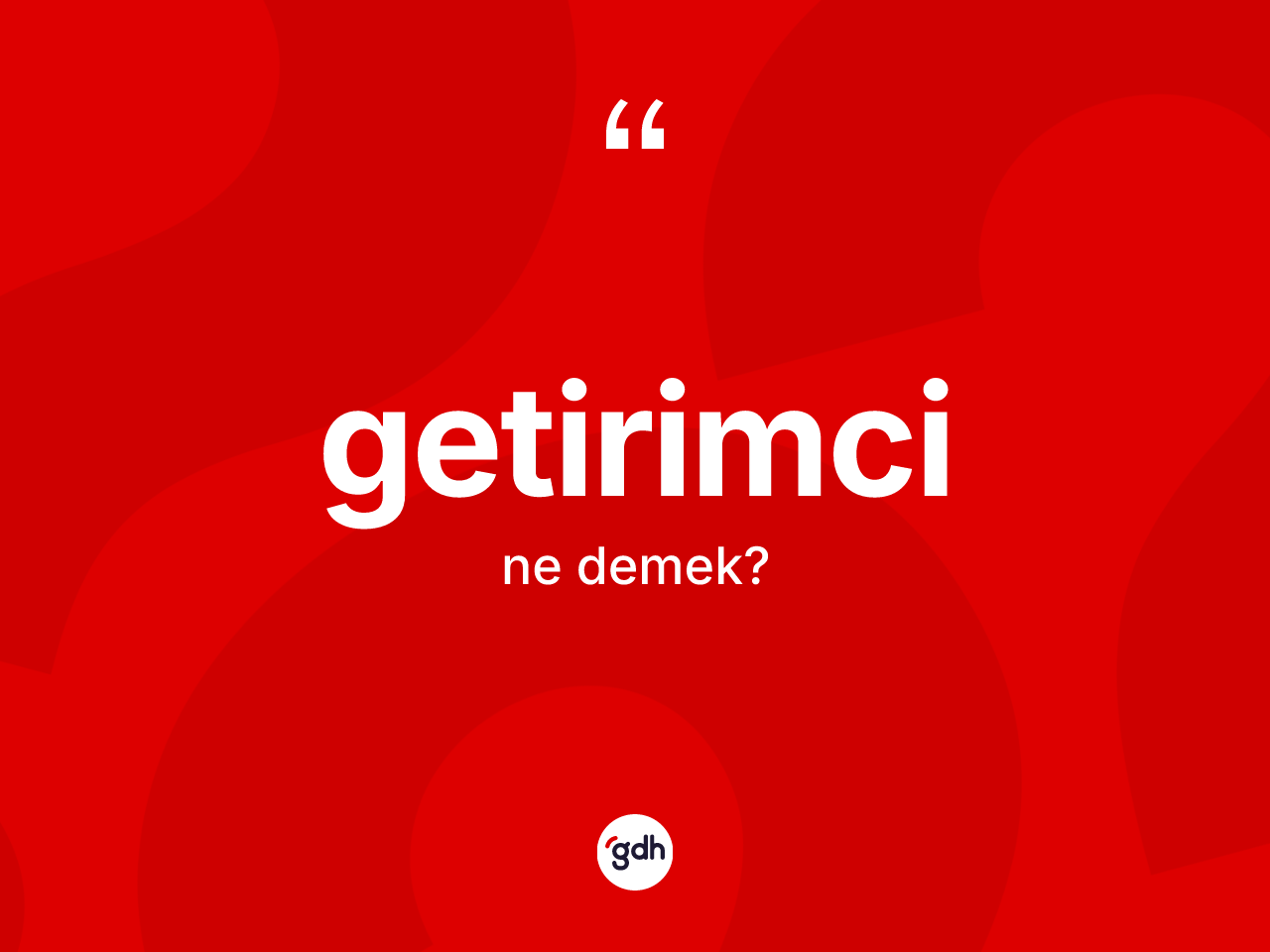 Getirimci ne anlama gelir? Getirimcinin TDK'ya göre anlamı nedir?