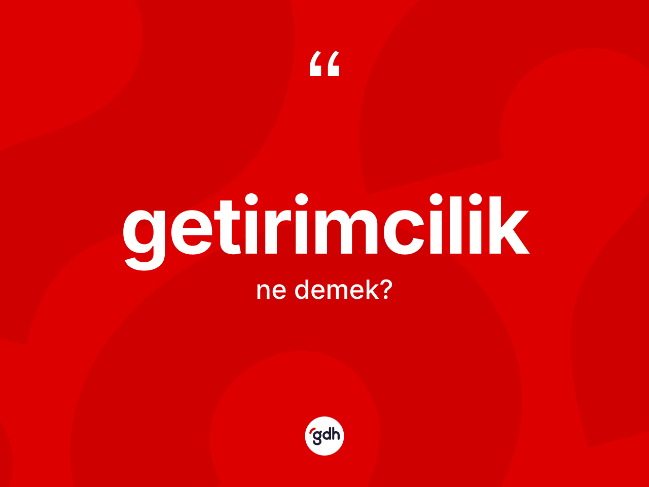 Getirimcilik kelimesi ne demek? Getirimciliğin TDK'ya göre anlamı nedir?
