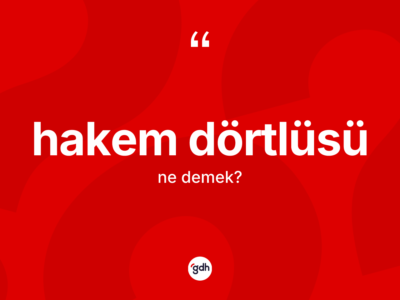 Hakem dörtlüsü kelimesinin sözlükteki tanımı nedir? Hakem dörtlüsünün TDK'ya göre anlamı nedir?