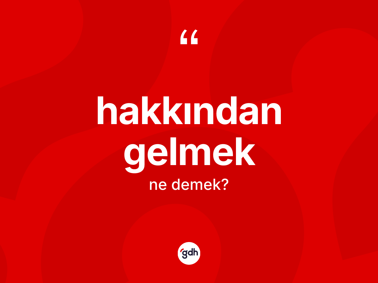 Hakkından gelmek ifadesinin sözlükteki anlamı nedir? Hakkından gelmek ifadesinin sözlük anlamı nedir?