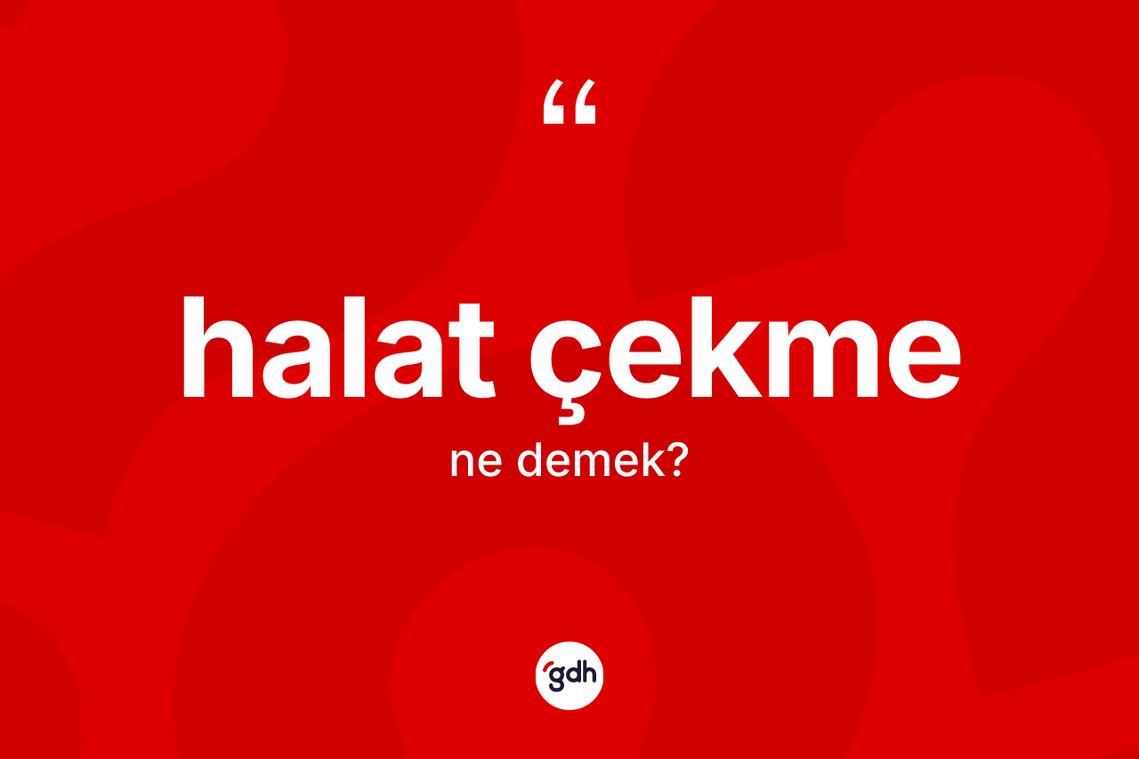 Halat çekme kelimesinin sözlükteki tanımı nedir? Halat çekmenin TDK'ya göre anlamı nedir?