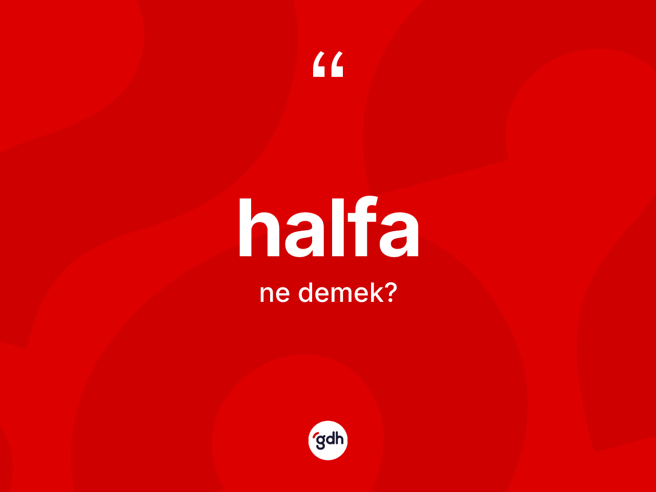 Halfa kelimesinin anlamı nedir? Halfanın TDK'ya göre anlamı nedir?