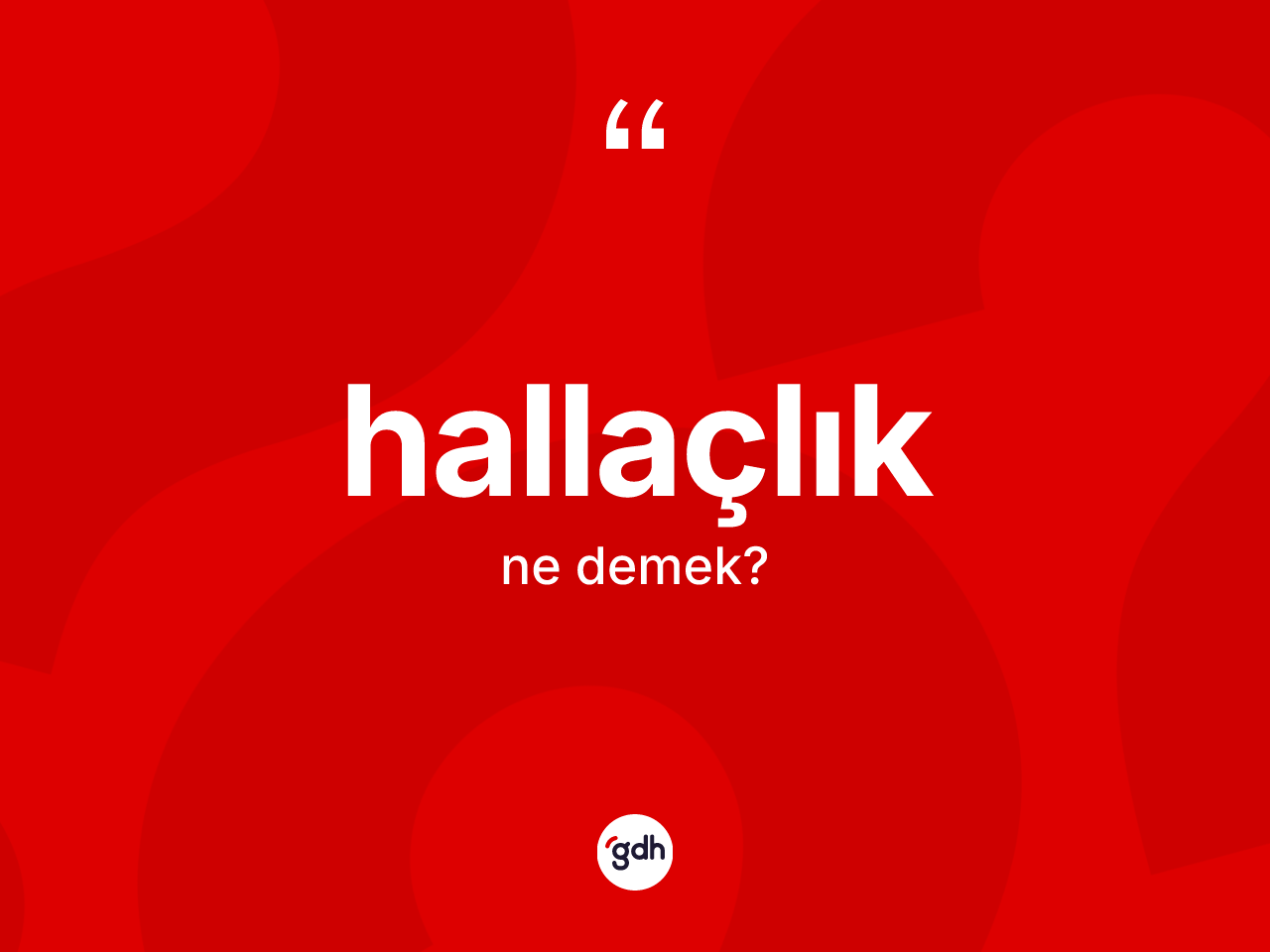 Hallaçlık kelimesi nedir? Hallaçlığın TDK'ya göre anlamı nedir?