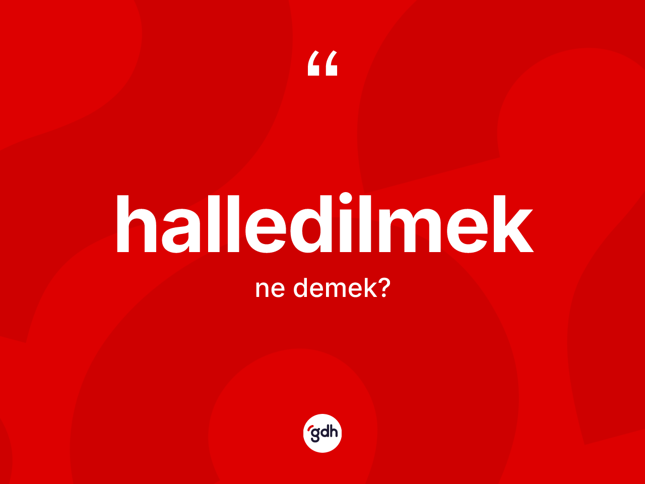 Halledilmek ne demek? Halledilmeğin TDK'ya göre anlamı nedir?