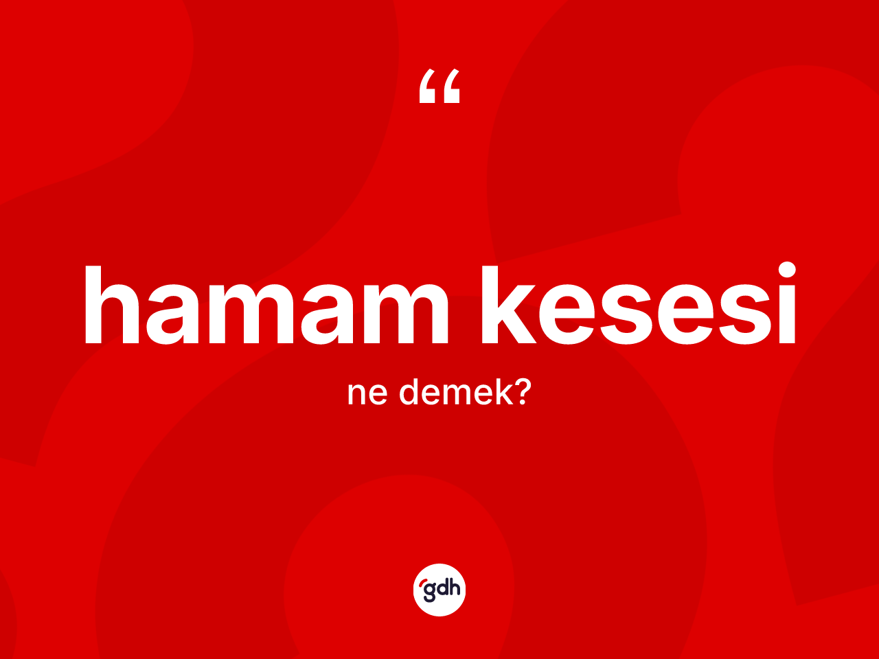 Hamam kesesi kelimesi nedir? Hamam kesesi kelimesinin özellikleri nelerdir?