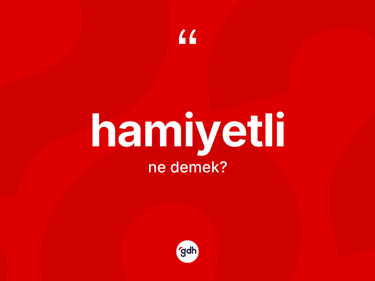 Hamiyetli kelimesinin tanımı nedir? Hamiyetli kelimesinin TDK anlamı nedir?