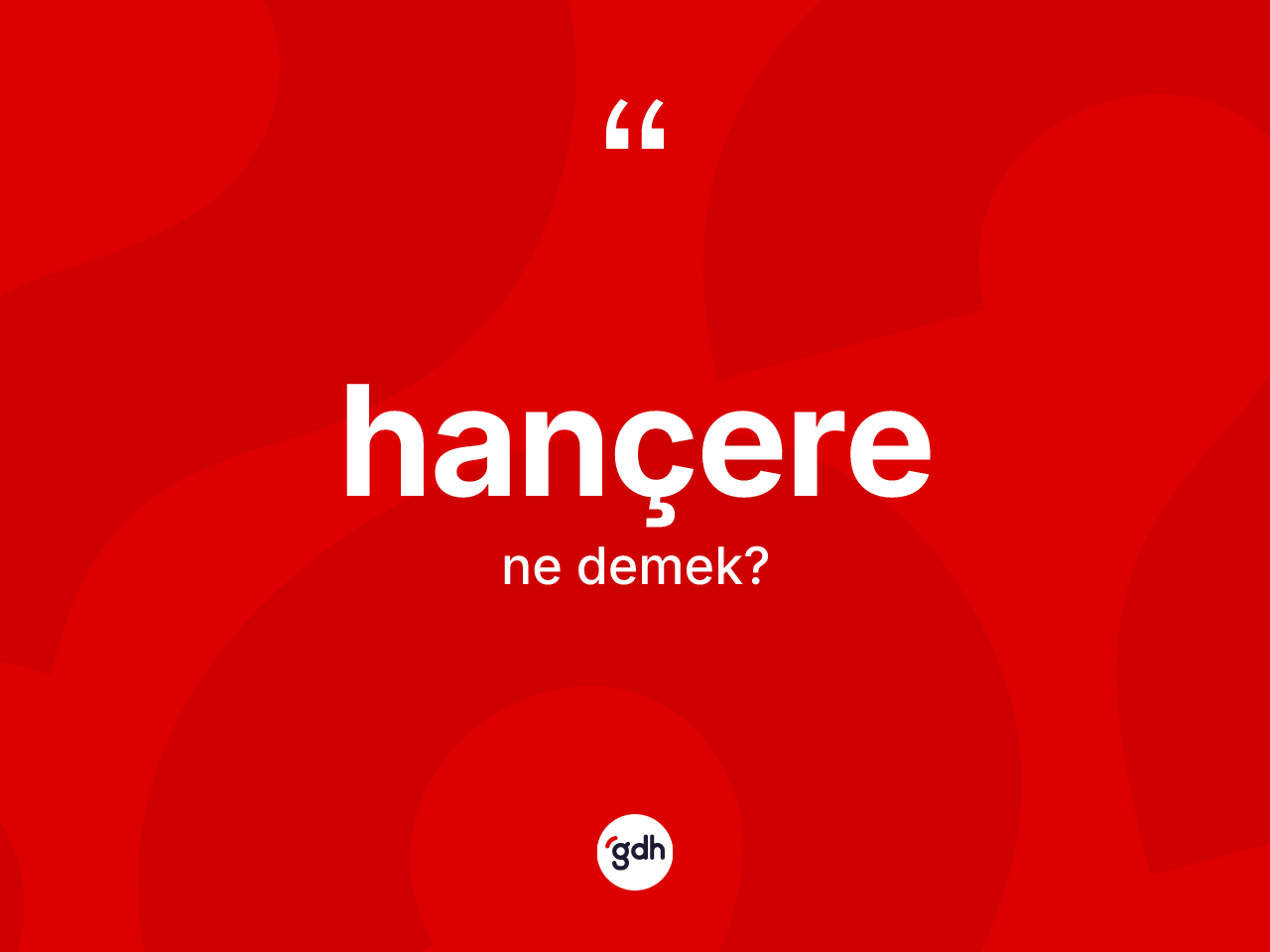 Hançere kelimesinin anlamı nedir? Hançerenin kısaca tanımı nedir?